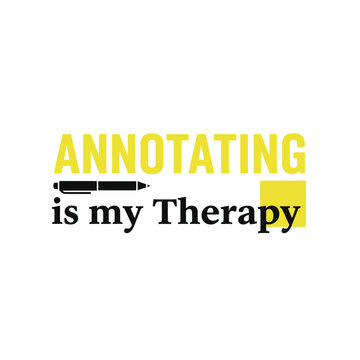 Annotating is my therapy typography t-shirt design isolated on transparent background