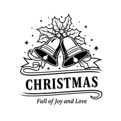 Fototapeta premium Black and white vintage style illustration of two christmas bells with holly and ribbon text christmas full of joy and love