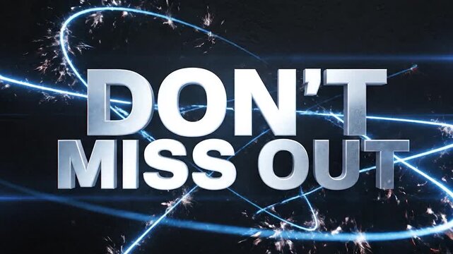 Dont Miss Out - A Powerful Message with Dynamic Visuals.