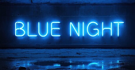 Obraz premium Bright blue neon sign displays words blue night. Dark background creates dramatic lighting effect. Simple, modern aesthetic.