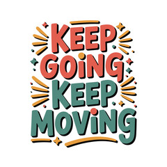 Keep Going Keep Moving Motivational Quote