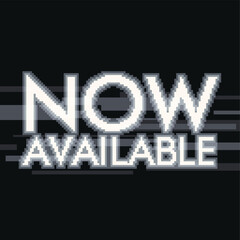 Monochrome 'Now Available' Tyography with Glitched Signal Graphics, Pixel Art Style
