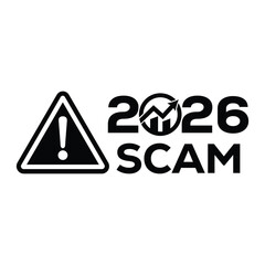 Bold black “2026 scam” warning sign with exclamation mark in triangular hazard icon, modern graphic design on white background, concept for fraud alert, suspicious schemes, consumer protection.