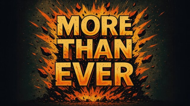 Bold text reads 'More Than Ever' against a fiery explosion background. The design conveys urgency and intensity, suitable for motivational themes. - Powered by Adobe