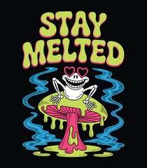 Stay Melted Frog Mushroom Psychedelic Art Graphic Illustration t shirt design