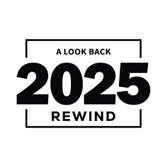 Minimal black and white &ldquo;2025 Rewind &ndash; A Look Back&rdquo; typography design with bold year text framed by simple lines, modern template for year in review videos, social media posts, blogs and recap present
