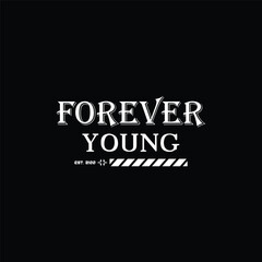forever young urban aesthetic typography t-shirt design