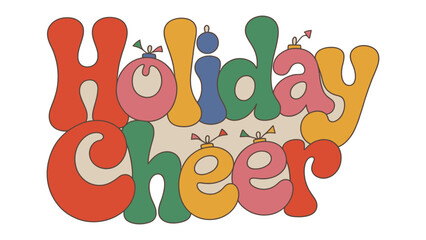 Festive Holiday Cheer: A vibrant and joyful illustration showcases the words Holiday Cheer in a retro style. With decorative elements, this image exudes a feeling of seasonal happiness.