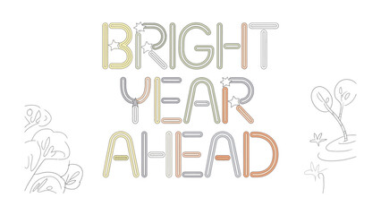 Bright Year Ahead: An optimistic and colorful illustration with the text Bright Year Ahead, creating a cheerful and inspirational feeling, embodying the spirit of fresh beginnings.