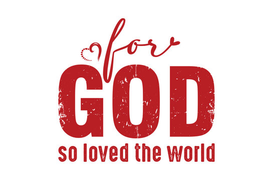 For god so loved the world a religious typography design in red