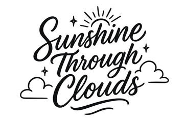 Sunshine Brush Script. Script Hand-Lettering ? "Sunshine Through Clouds" in flowing brush script, semi-cursive with fluid strokes, slight upward tilt to convey