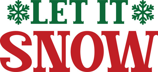Let It Snow winter typography clip art design on plain white transparent isolated background for card, shirt, hoodie, sweatshirt, apparel, card, tag, mug, icon, poster or badge