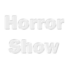Glossy 3D white Horror Show typography text for scary movies, spooky entertainment, and halloween themes