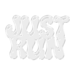 Glossy 3D white Just Run typography text for jogging motivation, fitness cardio, and athletic slogans