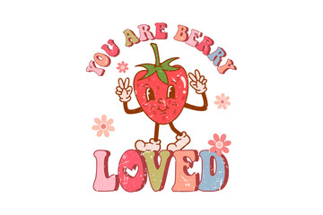 Fototapeta premium You Are Berry Loved Vintage Cartoon Strawberry Character illustration Sublimation Design