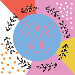 A colorful poster with a blue circle in the center and the words Love You written in pink
