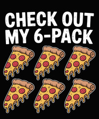 Check Out My 6-Pack Pizza For Pizza Lovers Funny Italian Gym