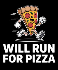 Will Run For Pizza Funny Pizza Running Lover