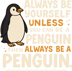 Naklejka premium Always Be Yourself Penguin Quote SVG | Cute Penguin Saying Design | Funny Motivational Animal Typography for T-Shirts, Stickers, Mugs, Cricut, Silhouette