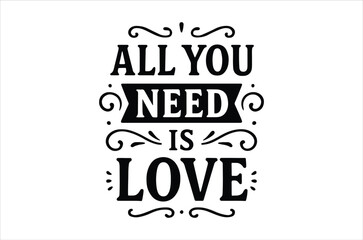 Bold typographic design proclaiming all you need is love with decorative swirls and a striking visual impact