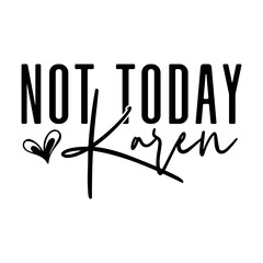 Not Today Karen Svg