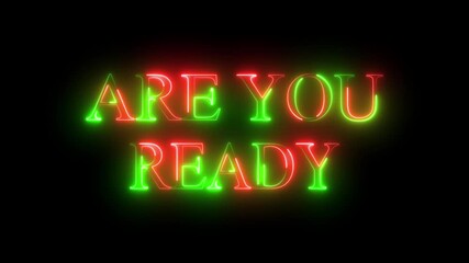 Are You Ready glowing neon text animation on transparent background. Dynamic and vibrant typography effect for intros, promos, social media, branding, and modern digital motion graphics.