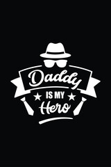 Daddy Is My Hero Typography Design with Hat and Glasses Silhouette for Father&rsquo;s Day