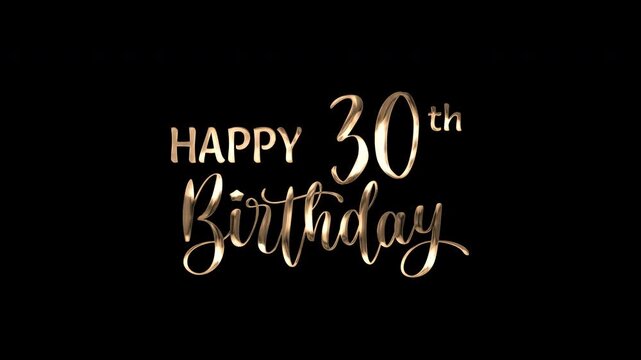30th happy birthday text animation in golden metallic effect. suitable for birthday celebrations, social media posts, and greeting cards. Includes alpha channel for any background.