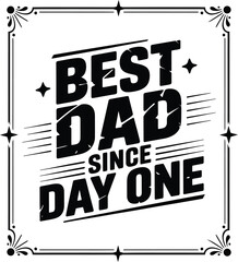 Dad Since Day One Black Text on White Background with Decorative Border father typography