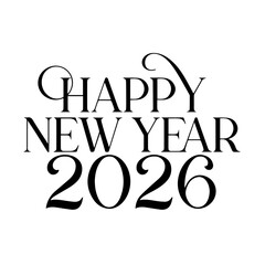 Elegant black and white typography design proclaiming happy new year 2026 in a classic sophisticated serif font style perfect for seasonal greetings