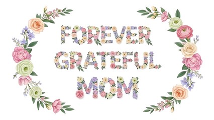 Watercolor floral typography design saying "forever grateful mom" framed by elegant flower garlands.