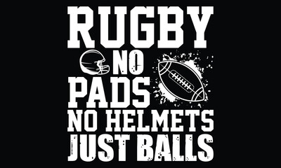 Rugby no pads no helmets just balls - Rugby T-shirt Design, Vintage College Font Artwork | Athletic Typography | Sporty Graphic Style for Tees & Prints | Retro Sportswear, Crew Spirit, Bold Lettering,