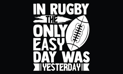 In rugby the only easy day was yesterday - Rugby T-shirt Design, Vintage College Font Artwork | Athletic Typography | Sporty Graphic Style for Tees & Prints | Retro Sportswear, Team Spirit, Bold Lette