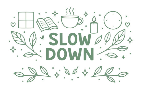 Slow down: aesthetic reminder with relaxing symbols and nature elements