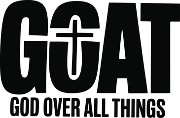 Inspirational GOAT acronym with cross symbol and God Over All Things text