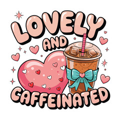 Lovely and Caffeinated Cute Coffee Valentine Illustration