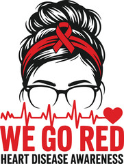 Obraz premium We Go Red Heart Disease Awareness Design with Messy Bun and Glasses Woman
