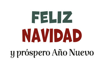 Merry Christmas and Happy New Year. Spanish Text: Feliz Navidad y pr&oacute;spero A&ntilde;o Nuevo