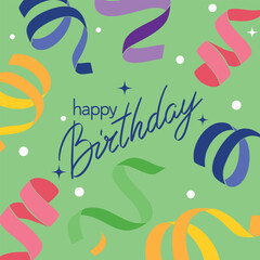 Happy birthday greeting card illustration with hand-lettered text and colorful confetti ribbons. Festive flat design suitable for birthday celebrations, social media posts, and holiday greetings.