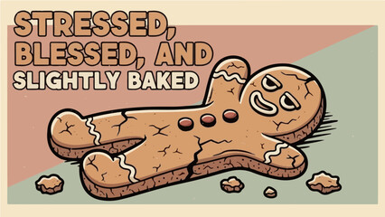Funny broken gingerbread man lying down with "Stressed Blessed and Slightly Baked" pun typography quote