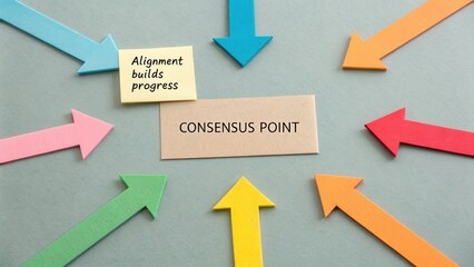 Colorful arrows surrounding a consensus point for teamwork and collaboration with a note about alignment and progress