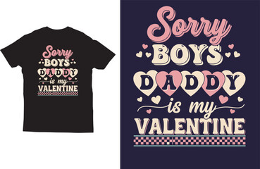 Sorry Boys Daddy Is My Valentine Retro T-Shirt Design