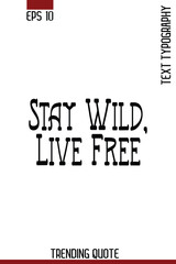 Fototapeta premium Stay Wild, Live Free -Motivational T-Shirt Typography Quote Vector Retro Style Lettering