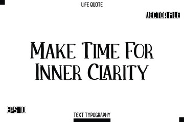 Fototapeta premium Make Time For Inner Clarity -Modern Aesthetic Life Quotes Modern Typography Vector Text Sign