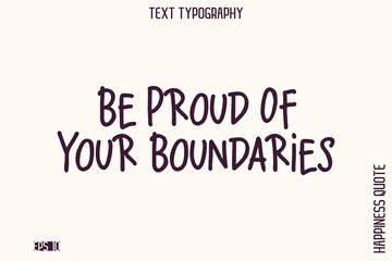 Fototapeta premium Be Proud Of Your Boundaries -Empowering Self-Love Phrase Typography Vector for Motivational Posters and Digital Prints