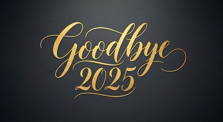 Golden goodbye 2025 calligraphy on a dark gray background