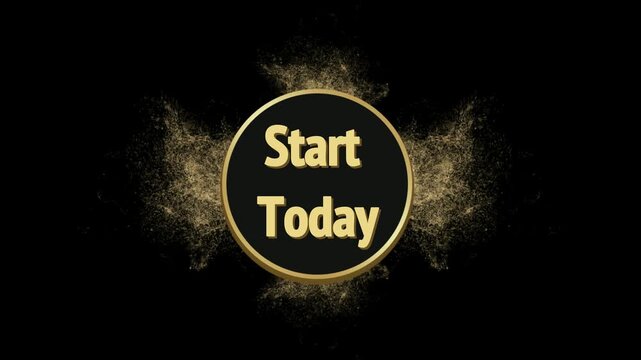 Elegant golden text animation displaying start today message within a shimmering black and gold circular frame
