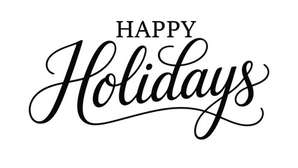 happy holidays elegant black script typography with handwritten calligraphy lettering on white background for christmas greeting cards banners posters prints and seasonal designs © Zavivec