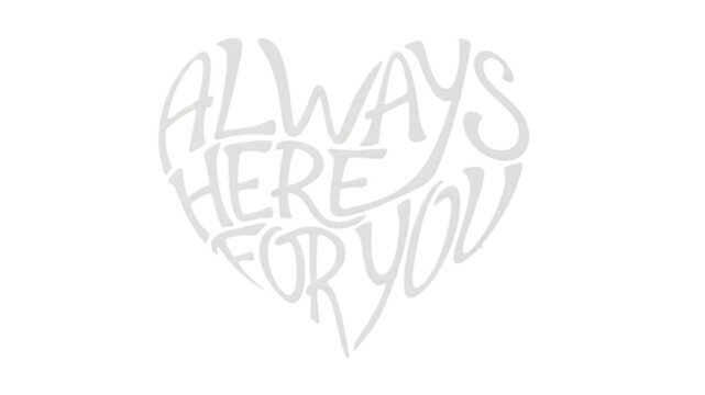 Heart shaped text saying always here for you on transparent background