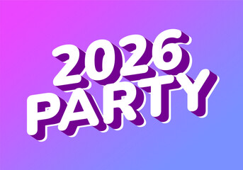 A vibrant graphic design featuring the text 2026 PARTY in bold, playful typography with gradient background transitioning from pink to blue.